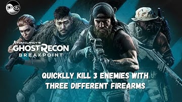 Ghost Recon Break Point - Quicklly Kill 3 Enemies with Three different Firearms