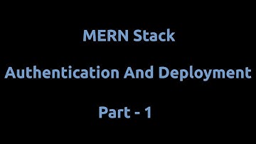 MERN Stack Authentication And Deployment - Part 1