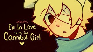 I’m In Love With The Cannibal Girl || animatic