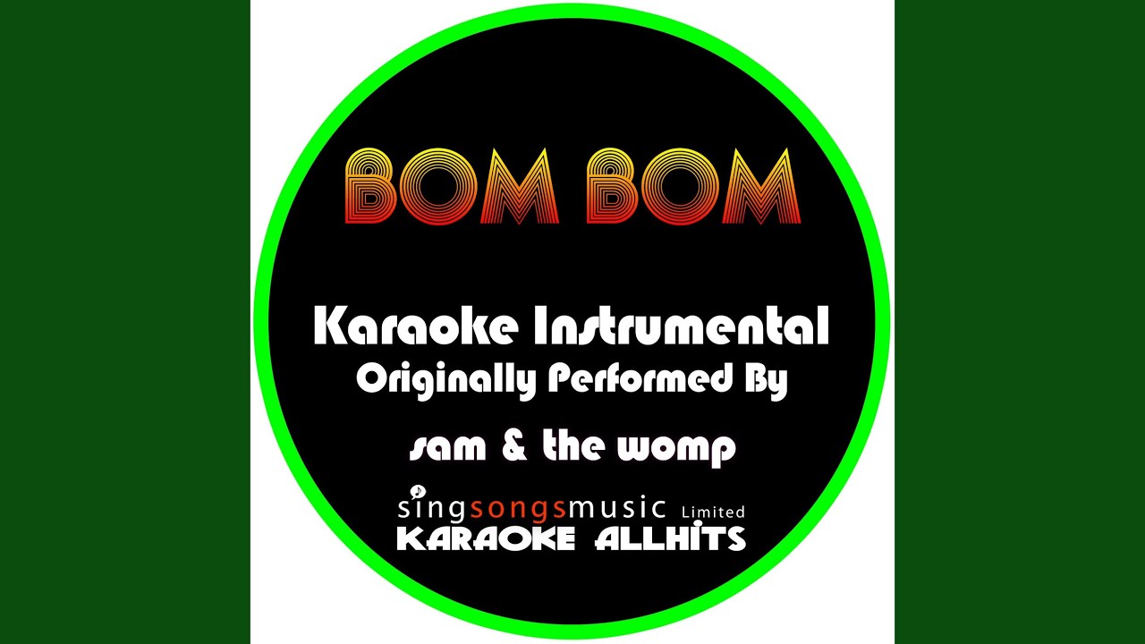 Bom Bom (Originally Performed By Sam & The Womp) (Instrumental Version) YouTube Bom Bom (Originally Performed By Sam & The Womp) (Instrumental Version) YouTube