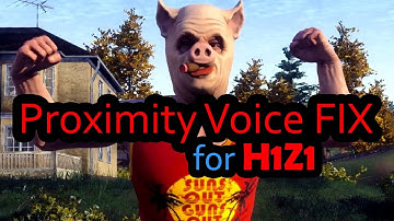 Proximity Voice Fix for H1Z1! [FIX]