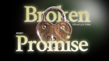 Sezairi - Broken Promise (Official Lyric Video)