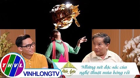 Việt Nam mến yêu - Tập 191: Những nét đặc sắc của nghệ thuật múa bóng rỗi