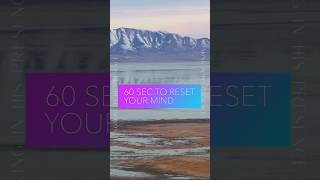 60 seconds to reset your mind @SoakinginHisPresence