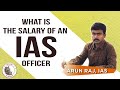 What is the salary of an ias officer  training  chief secretary  mr arun raj ias