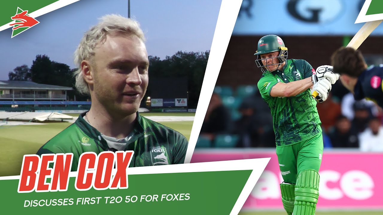"WE HAVE MOMENTUM" | Cox Discusses First T20 50 For Foxes