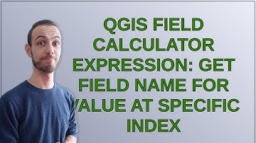 Gis: QGIS Field Calculator Expression: get field name for value at specific index
