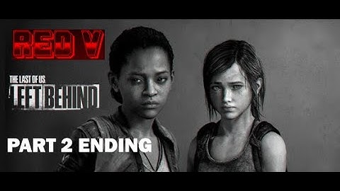 THE LAST OF US REMASTERED LEFT BEHIND DLC Gameplay Walkthrough Part 2 ENDING- PlayStation 4