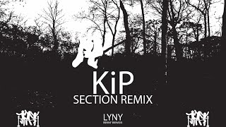 LYNY - Section Remix (KiP FliP)