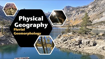 Fluvial (Rivers) Geomorphology  | Physical Geography with Professor Patrich