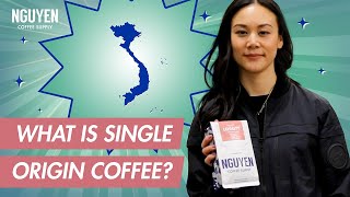 What is Single Origin Coffee? | Ultimate Guide to Vietnamese Coffee | Nguyen Coffee Supply Wealth