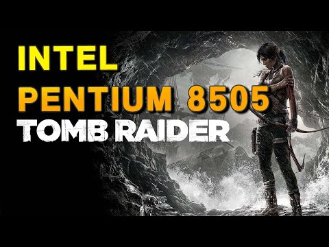 Tomb Raider - Intel Pentium 8505 Benchmark