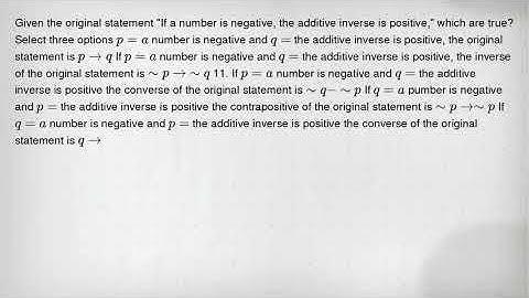 Given the original statement "If a number is negative, the additive inverse is positive," which are