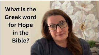 What Is the Greek Word for Hope? In the Bible - What Does It Mean? New Testament Meaning.