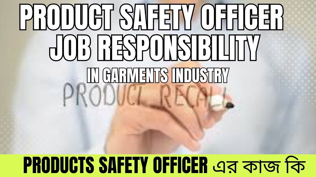 Job Responsibility of Product Safety Officer in Garments, Product