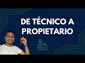 De Técnico a Propietario