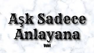 Velet - Aşk Sadece Anlayana (Lyrcs) En Çok Dinlenen Şarkısı