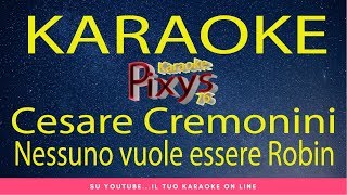 Video thumbnail of "Cesare Cremonini - Nessuno vuole essere Robin Karaoke"