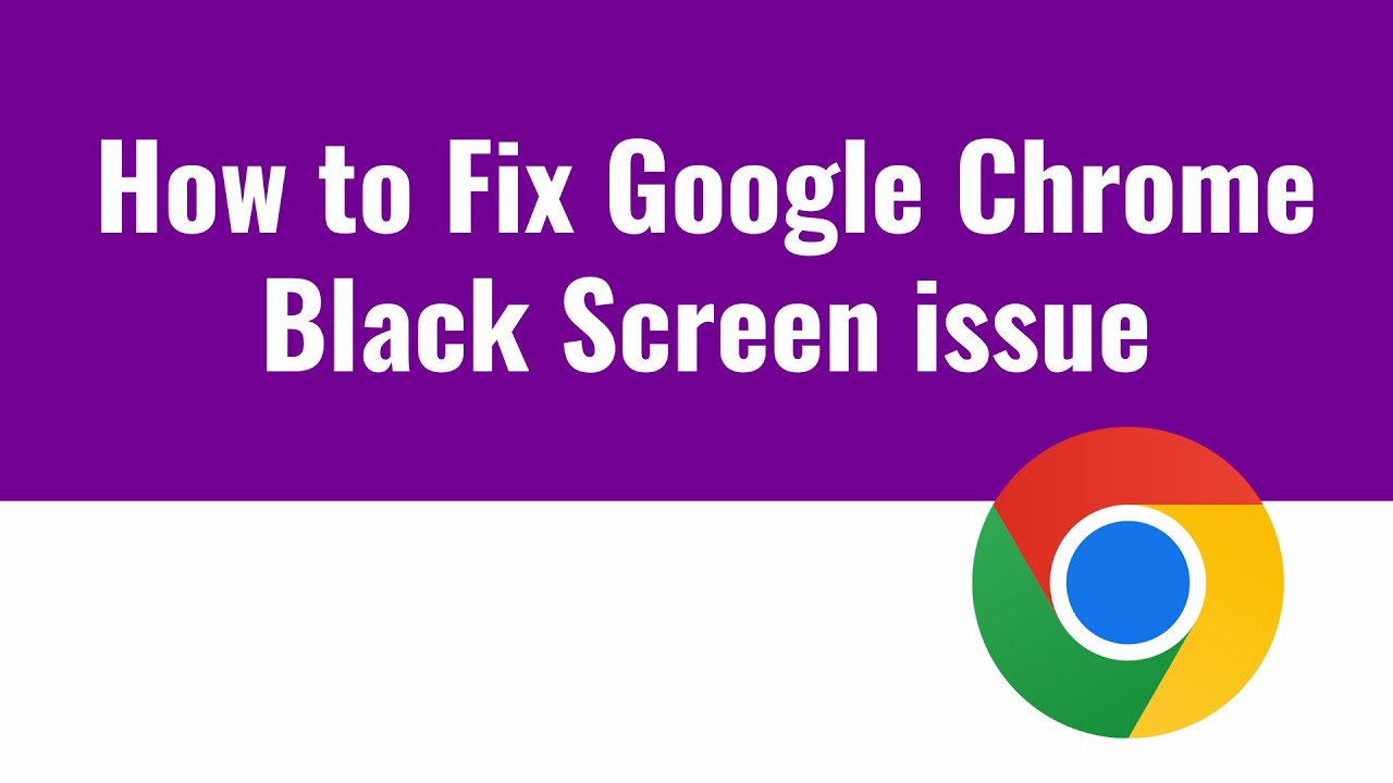How to fix Google Chrome black screen issue in Windows 11 YouTube