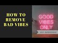 Relationships: How to REMOVE bad vibes