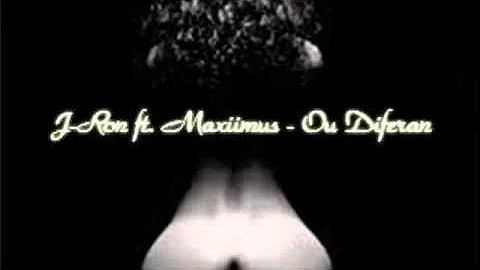 J - Ron Ft. Maxiimus - Ou Diferan [Produced By Maxiimus]