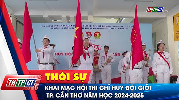 Khai mạc Hội thi Chỉ huy Đội giỏi TP. Cần Thơ năm học 2024-2025 | Cần Thơ TV