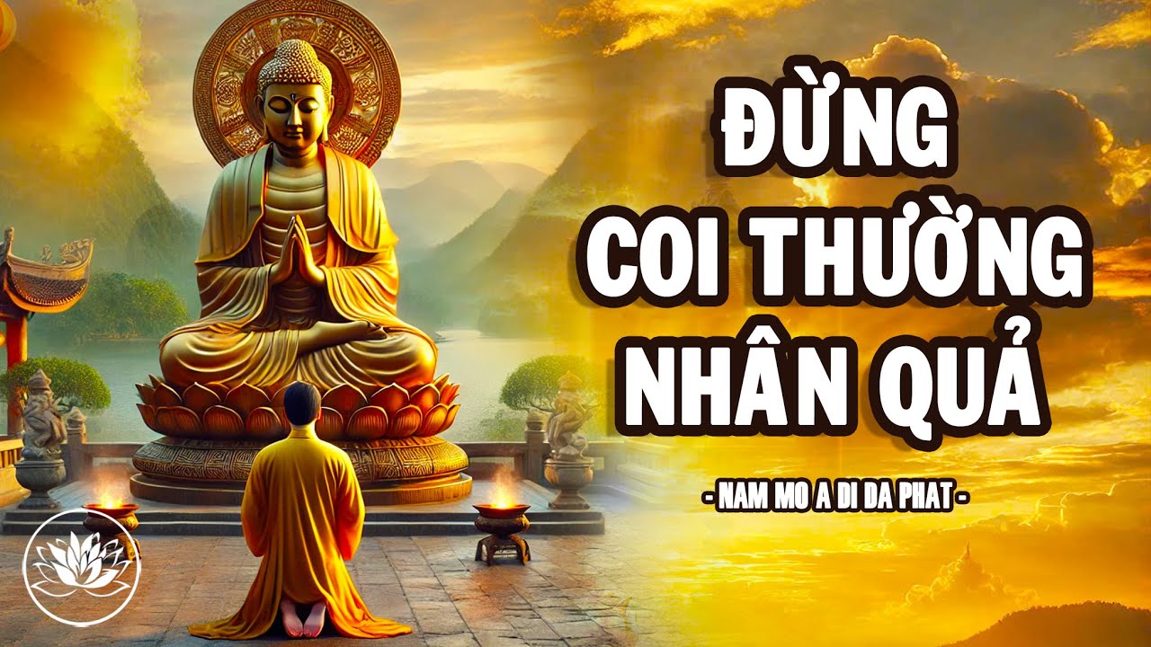 Đừng Coi Thường Nhân Quả | Thuyết Pháp Phật Giáo Tịnh Tâm, Tu Thân, Tích Đức