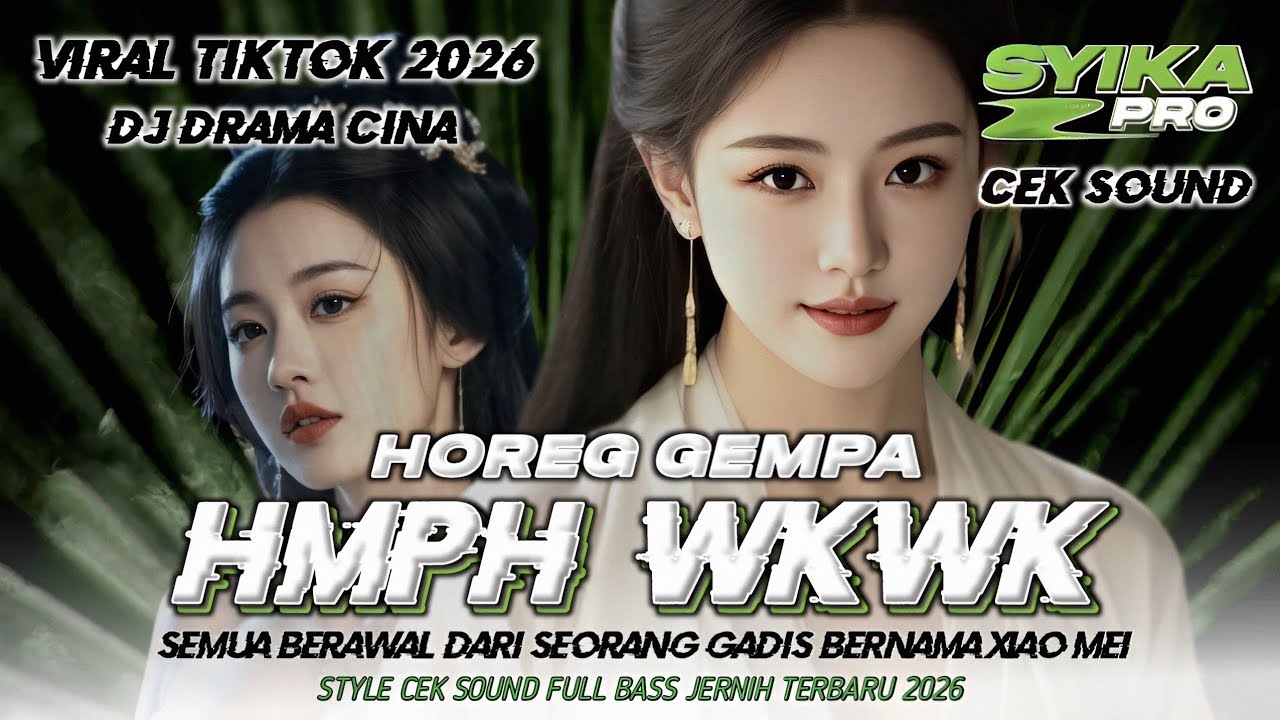 DJ HMPH WKWK DRAMA CHINA VIRAL TIKTOK TERBARU 2026 ALUR CERITA FULL BASS CEK SOUND (SYIKA PRO)