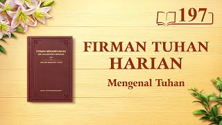 Firman Tuhan Harian: Mengenal Tuhan | Kutipan 197