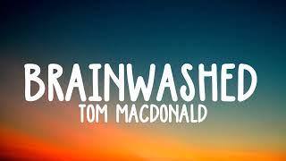 Tom MacDonald - "Brainwashed" lyrics