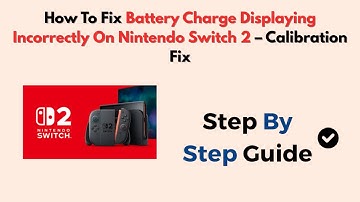 How To Fix Battery Charge Displaying Incorrectly On Nintendo Switch 2 – Calibration Fix