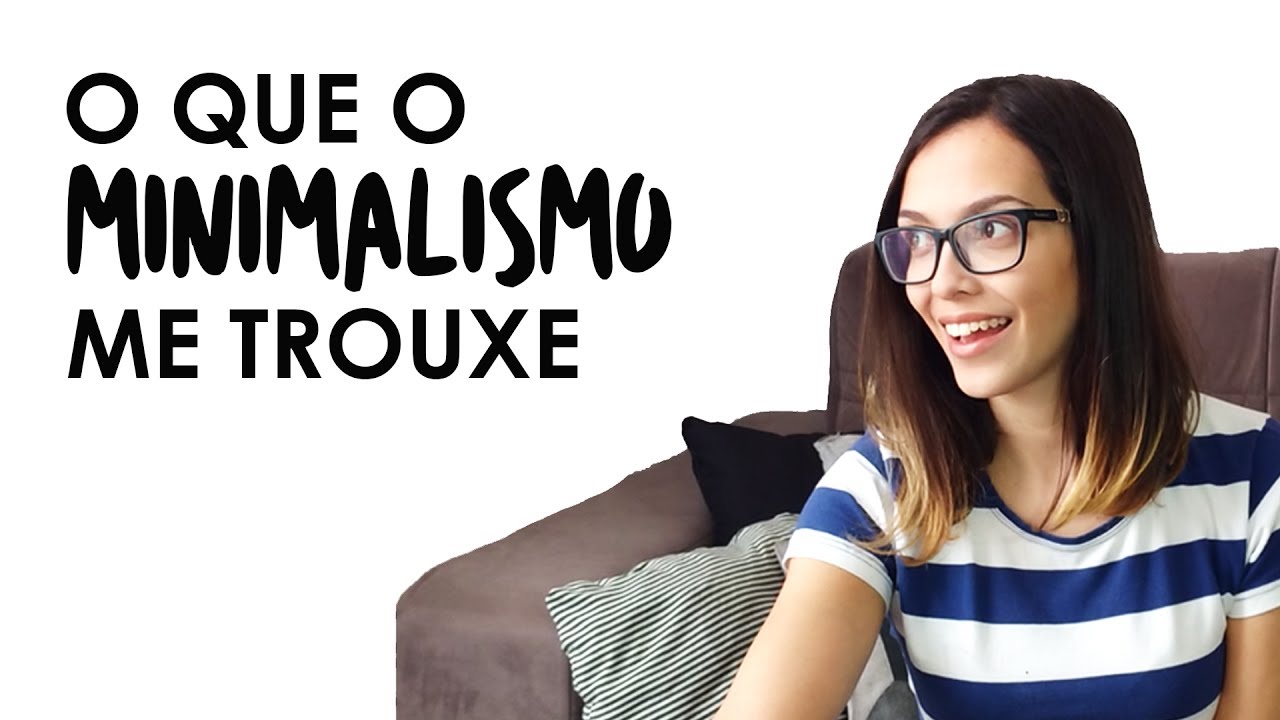 O QUE GANHEI COM O MINIMALISMO? | Luana Burigo