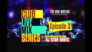 Club  Mix Ep 3 Dj Sean Davis