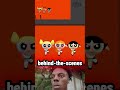 3D PowerPuff Girls Behind The scenes