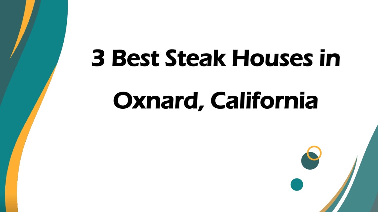 3 Best Steak Houses in Oxnard, California | Steak Restaurants