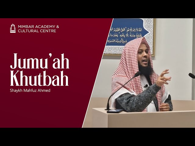 Lessons From Surah Hujurat | Shaykh Mahfuz Ahmed | Jumu'ah Khutbah