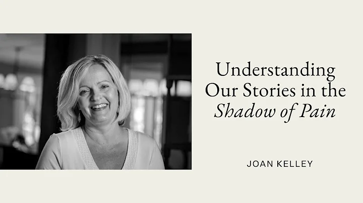 Understanding Our Stories in the Shadow of Pain wi...