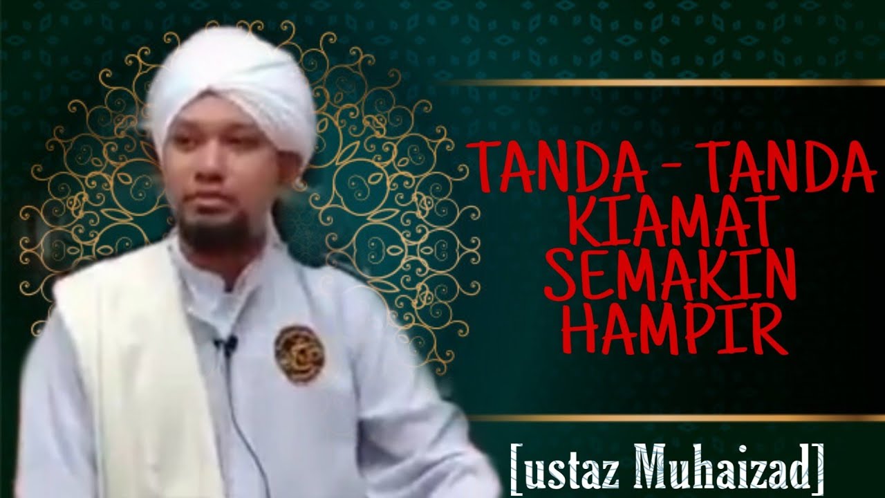 Inilah Tanda Tanda Akhir Zaman Kiamat Semakin Hampir Ustaz Muhaizad Youtube