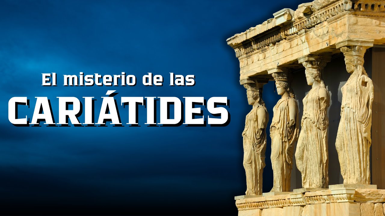 Las Cariátides: El misterio de las mujeres de piedra que sorprendieron al mundo
