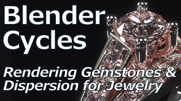Blender Cycles Gemstones and Dispersion for Jewelry Design