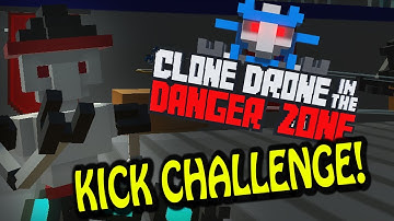 [OLD] KICK CHALLENGE COMPLETE! - First Try! | Clone Drone in the Danger Zone