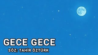 Gece Gece Söztahir Öztürk-Duygusal Hüzünlü Şarkı Sözleri