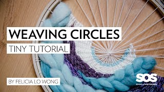 Weaving Circles // Warping and weaving on a circular frame loom // Tiny Tutorial