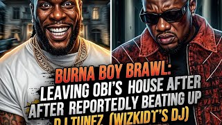 Burna Boy vs DJ Tunez at Obi’s House Drama😳 What REALLY Happened?