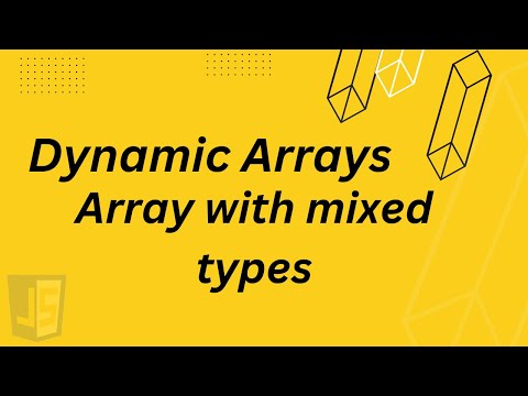 Dynamic Arrays in javaScript | Array with mixed types in javascript | Array in JavaScript Part -3