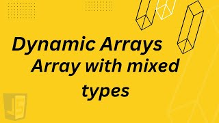 Dynamic Arrays in javaScript | Array with mixed types in javascript | Array in JavaScript Part -3