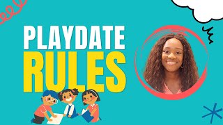 PLAYDATE RULES