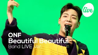 ONF – Beautiful Beautiful (Band Ver.) | [it's LIVE] การแสดงดนตรีสด