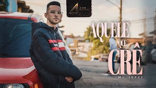 Mc Jeffi - Aquele que crê