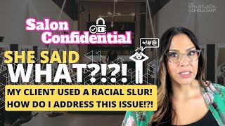 Clients Who Make Inappropriate or Even Racist Comments in the Salon: What to Do - Salon Confidential